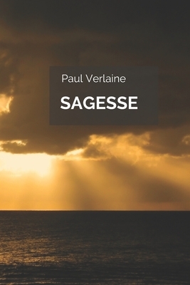 Sagesse by Paul Verlaine