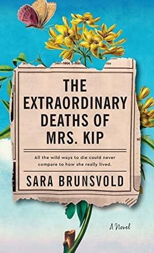 Extraordinary Deaths of Mrs. Kip by Sara Brunsvold