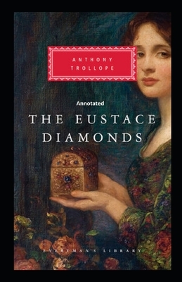 The Eustace Diamonds Annotated by Anthony Trollope