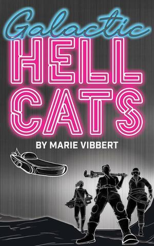 Galactic Hellcats by Marie Vibbert