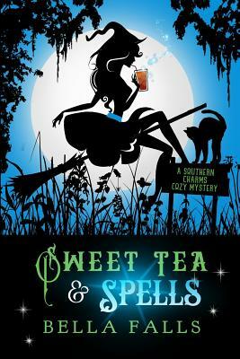Sweet Tea & Spells by Bella Falls