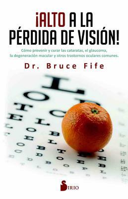 Alto a la Perdida de Vision by Bruce Fife