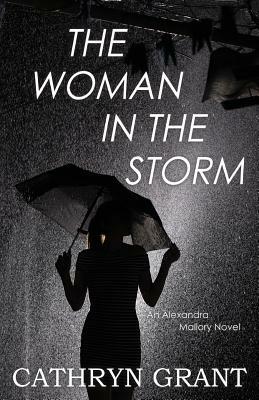 The Woman In the Storm: (A Psychological Suspense Novel) (Alexandra Mallory Book 10) by Cathryn Grant