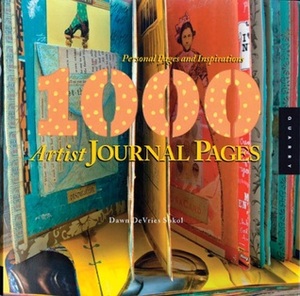 1,000 Artist Journal Pages: Personal Pages and Inspirations by Dawn DeVries Sokol