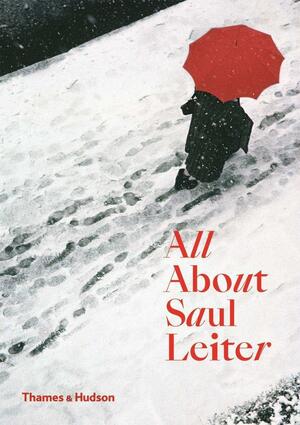 All About Saul Leiter by Saul Leiter