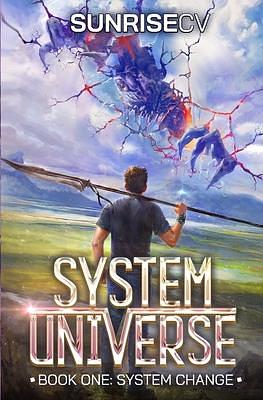 System Change: A LitRPG Adventure by SunriseCV, SunriseCV