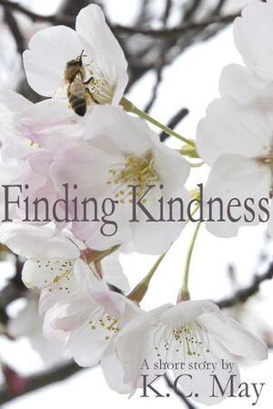 Finding Kindness by K.C. May