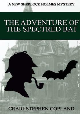 The Adventure of the Spectred Bat - Large Print: A New Sherlock Holmes Mystery by Craig Stephen Copland