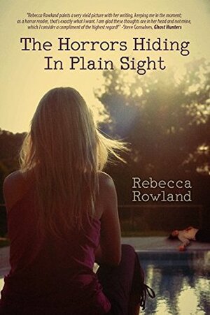 The Horrors Hiding in Plain Sight by Rebecca Rowland