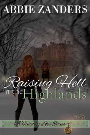 Raising Hell in the Highlands: A Time Travel Romance by Abbie Zanders