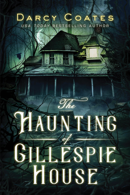Haunting of Gillespie House by Darcy Coates