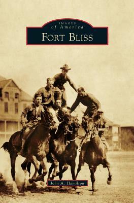 Fort Bliss by John a. Hamilton