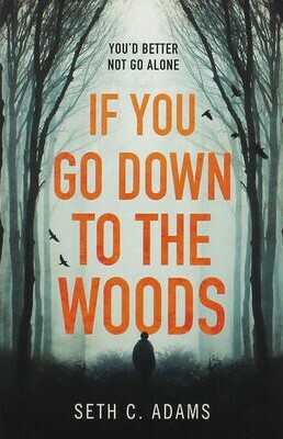 If You Go Down to the Woods by Seth C. Adams