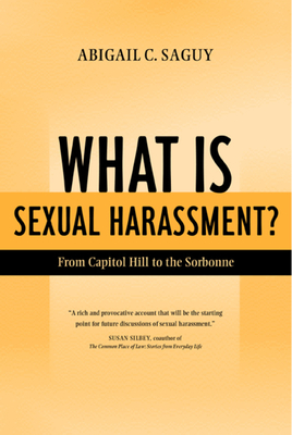 What Is Sexual Harassment?: From Capitol Hill to the Sorbonne by Abigail Saguy