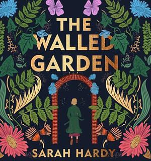 The Walled Garden  by Sarah Hardy