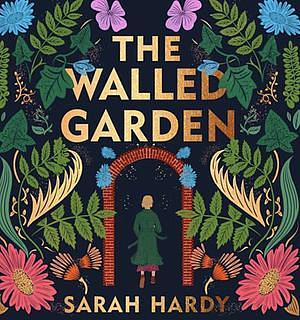 The Walled Garden  by Sarah Hardy