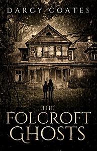 The Folcroft Ghosts by Darcy Coates