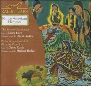 Rabbit Ears: Native American Heroines by Michael Hedges, David Lindley, Laura Dern