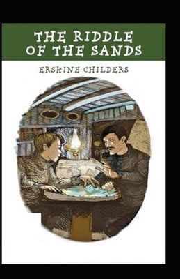 The Riddle of the Sands Illustrated by Erskine Childers