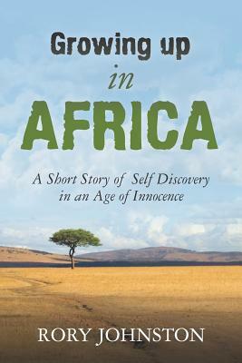 "Growing Up in Africa: A Short Story of Self Discovery in an Age of Innocence" by Rory Johnston