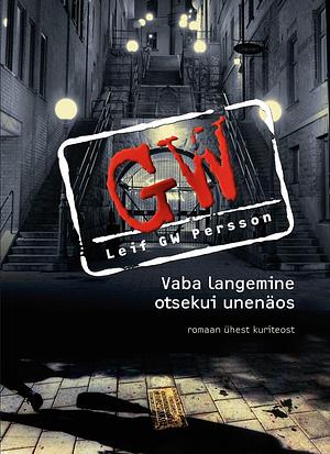 Vaba langemine otsekui unenäos by Leif G.W. Persson