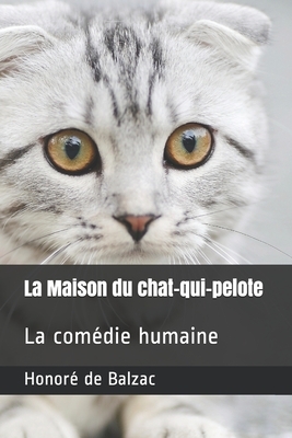 La Maison du chat-qui-pelote: La comédie humaine by Honoré de Balzac