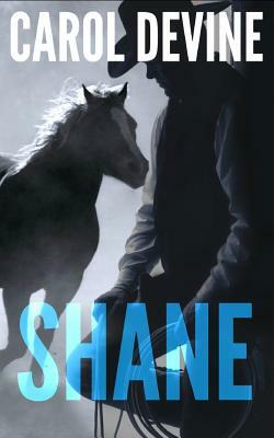 Shane: A Horse Whisperer Novel by Carol Devine