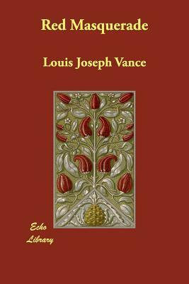 Red Masquerade by Louis Joseph Vance