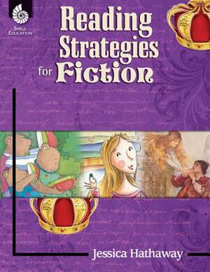 Reading Strategies for Fiction by Jessica Hathaway