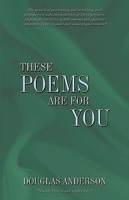 These Poems Are for You by Dr Doug Anderson, Doug Anderson