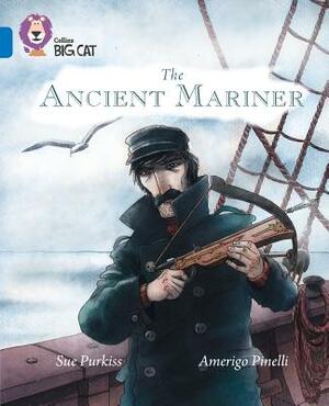 Collins Big Cat -- The Ancient Mariner: Band 16/Sapphire by Sue Purkiss