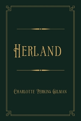 Herland: Gold Deluxe Edition by Charlotte Perkins Gilman