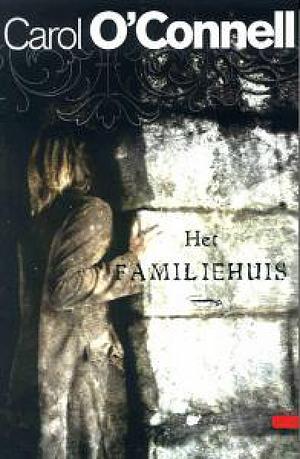 Het familiehuis by Carol O'Connell