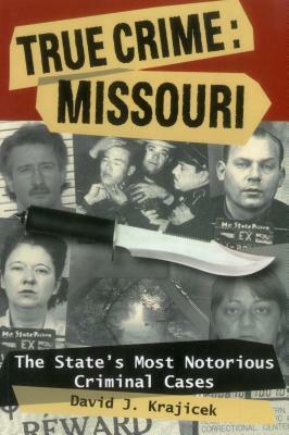 True Crime: Missouri: The Statpb by David J. Krajicek