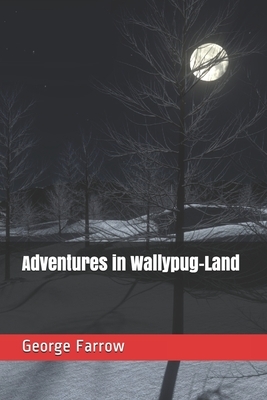 Adventures in Wallypug-Land by George Edward Farrow