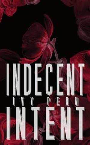 Indecent Intent by Ivy Penn
