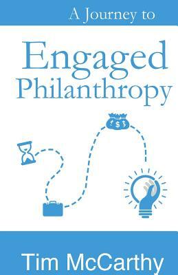 A Journey to Engaged Philanthropy by Tim McCarthy