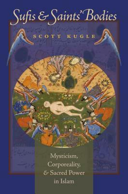 Sufis and Saints' Bodies by Scott Kugle