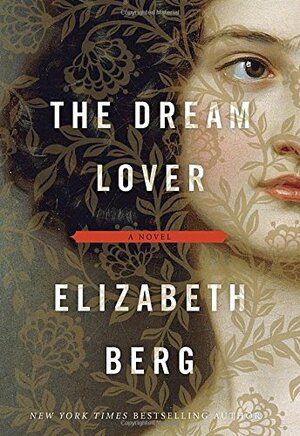The Dream Lover: A Novel of George Sand by Elizabeth Berg