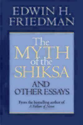 The Myth of the Shiksa and Other Essays by Edwin H. Friedman