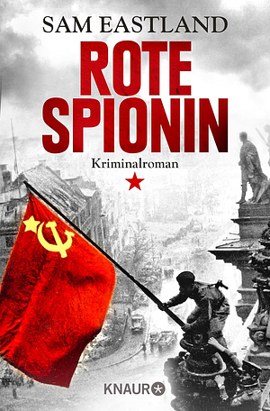 Rote Spionin: Kriminalroman by Sam Eastland