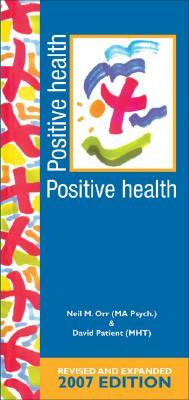 Positive Health by David Patient, Neil M. Orr