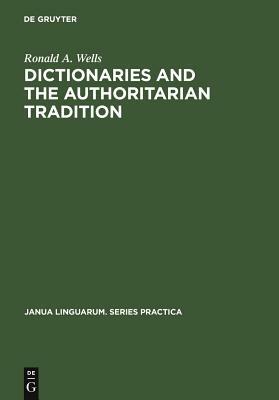 Dictionaries and the Authoritarian Tradition by Ronald A. Wells