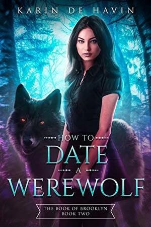 How to Date a Werewolf-The Book of Brooklyn Book Two: A Young Adult Paranormal Romance Witch Series by Karin De Havin