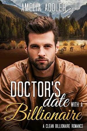 Doctor's Date with a Billionaire (Billionaire Date, #2) by Amelia Addler