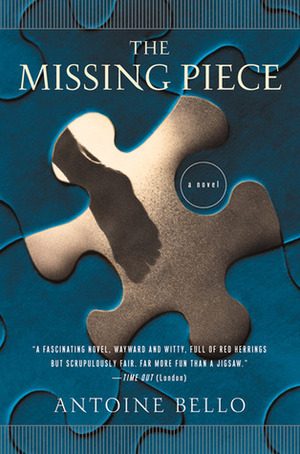 The Missing Piece by Antoine Bello