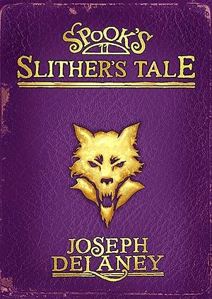 Spook's: Slither's Tale by Joseph Delaney