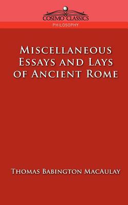 Miscellaneous Essays and Lays of Ancient Rome by Thomas Babington Macaulay