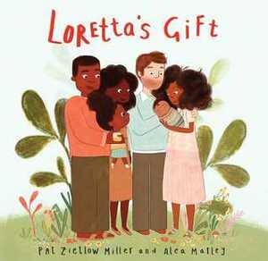 Loretta's Gift by Pat Zietlow Miller, Alea Marley
