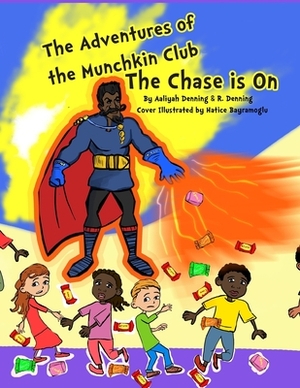 The Adventures of the Munchkin Club: The Chase is On! by Aaliyah Denning, R. Denning